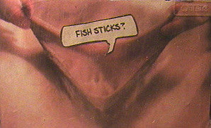 FISHSTICKS?