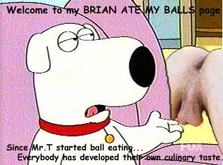 Brian Griffin Ate My Balls